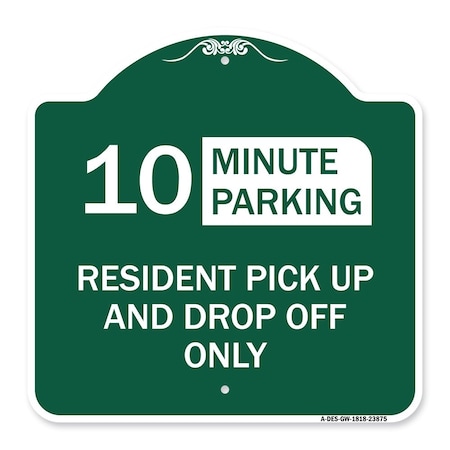 Signmission Minute Parking Resident Pick-Up and Drop-Off Only Choose Your Limit Minute Parking, GW-1818-23875 A-DES-GW-1818-23875